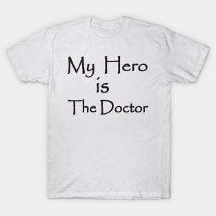 My Hero is The Doctor T-Shirt